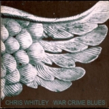 Chris Whitley - War Crime Blues '2004 - Album