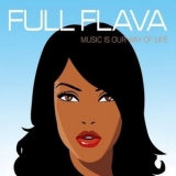 Full Flava - Music Is Our Way Of Life '2007