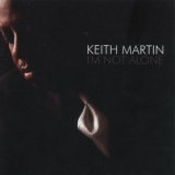 Keith Martin - I'm Not Alone '2005 - Album