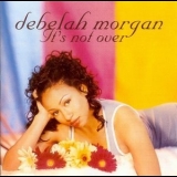 Debelah Morgan - It's Not Over '1998