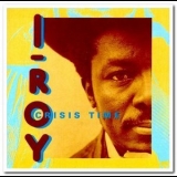 I-Roy - Crisis Time '1976