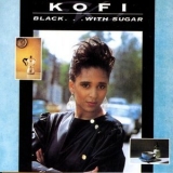 Kofi - Black ... With Sugar '1989 - Album