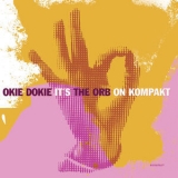 The Orb - Okie Dokie It's The Orb On Kompakt '2005 - Album