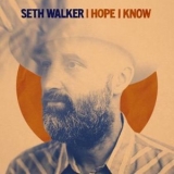 Seth Walker - I Hope I Know '2022 - Album