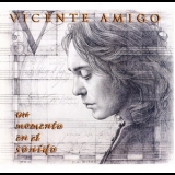Vicente Amigo - Un Momento En El Sonido '2005