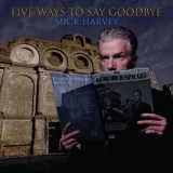 Mick Harvey - Five Ways to Say Goodbye '2024 - Album