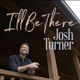 Josh Turner - I'll Be There '2021 - Album