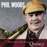 Phil Woods - This Is How I Feel About Quincy '2004 - Album