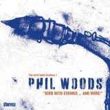 Phil Woods - Bird with Strings...and More! '2023 - Album