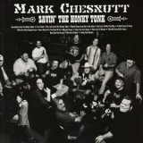 Mark Chesnutt - Savin' the Honky Tonk '2004 - Album