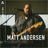 Matt Andersen - Matt Andersen On Audiotree Live (Session #1 & #2) '2016 - Live album