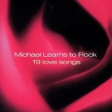 Michael Learns To Rock - 19 Love Songs '2002