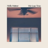 Hello Meteor - We Lose Time '2021 - Album