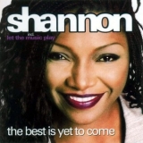 Shannon - The Best Is Yet To Come '2002 - Compilation