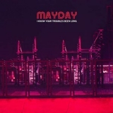 Mayday - I Know Your Troubles Been Long '2003 - Album