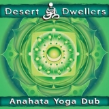 Desert Dwellers - Anahata Yoga Dub '2012 - Album