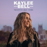 Kaylee Bell - Nights Like This '2024