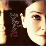 Swing Out Sister - Where Our Love Grows '2004 - Album