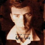 James Grant - Holy Love '2004 - Album