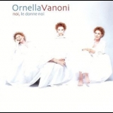 Ornella Vanoni - Noi Le Donne Noi '2003