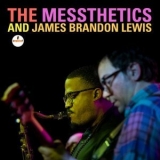 James Brandon Lewis - The Messthetics and James Brandon Lewis '2024 - Album