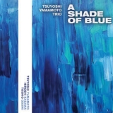 Tsuyoshi Yamamoto Trio - A Shade Of Blue '2023 - Album