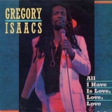 Gregory Isaacs - All I Have Is Love, Love, Love '2018 - Album