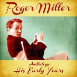 Roger Miller - Anthology: His Early Years (Remastered) '2020