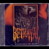 Betrayal - Renaissance By Death '2019