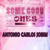 Antonio Carlos Jobim - Some Good Ones '2019 - Album