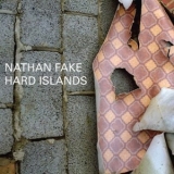 Nathan Fake - Hard Islands '2009