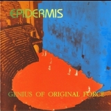 Epidermis - Genius Of Original Force '1977