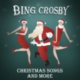 Bing Crosby - Christmas Songs and More '2022 - Album