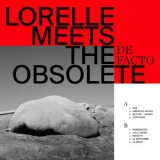 Lorelle Meets The Obsolete - De Facto '2019
