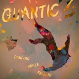 Quantic - Dancing While Falling '2024