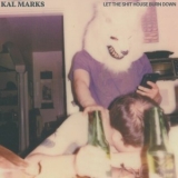 Kal Marks - Let the Shit House Burn Down '2019 - EP