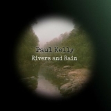 Paul Kelly - Rivers and Rain '2022 - Album