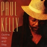 Paul Kelly - Gonna Stick And Stay '2019 - Album