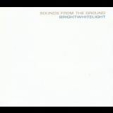 Sounds From The Ground - Brightwhitelight '2008