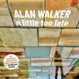 Alan Walker - A Little Too Late '2024