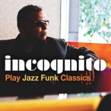 Incognito - Incognito Play Jazz Funk Classics '2016 - Album