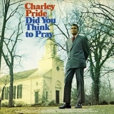 Charley Pride - Did You Think To Pray '1971 - Album