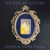 Guided by Voices - Zeppelin over China '2019