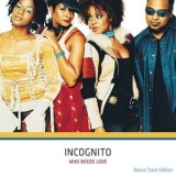 Incognito - Who Needs Love '2003