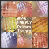 Mick Harvey - Delirium Tremens '2016 - Album