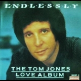 Tom Jones - Endlessly: The Tom Jones Love Album '1992