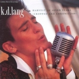 K.D. Lang - Harvest Of Seven Years (Cropped And Chronicled) '1991 - Album