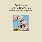 Nick Cave & The Bad Seeds - The Lyre Of Orpheus '2004