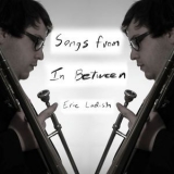 Eric Ladish - Songs from In Between '2024