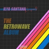 Ilya Santana - The Retrowave Album '2021 - Album